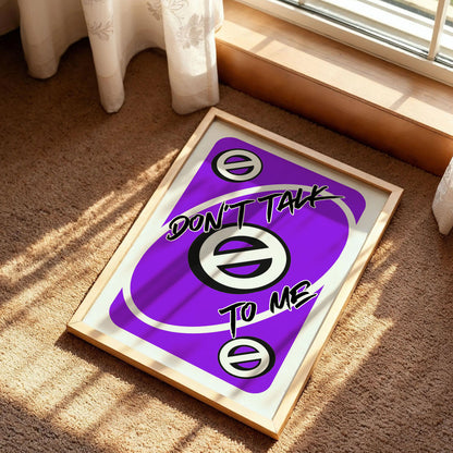 Don't Talk To Me Uno Card Print