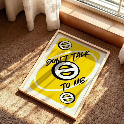 Don't Talk To Me Uno Style Poster