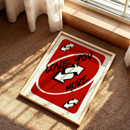 Love You More Uno Card Print