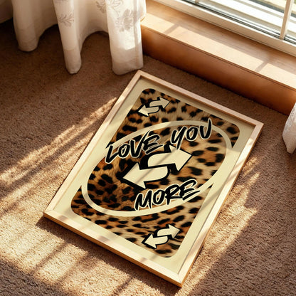 Love You More Leopard Poster