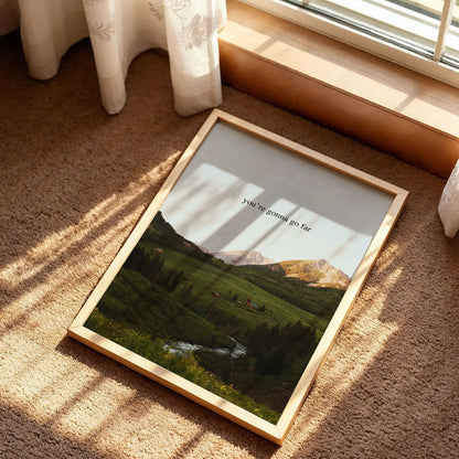 You're Gonna Go Far Print Art