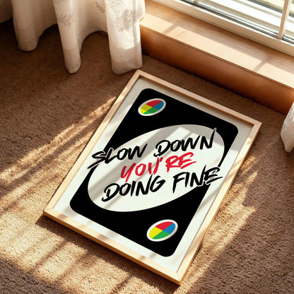 Slow Down You're Doing Fine Print