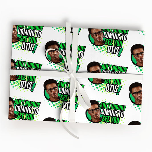 Ain't Nobody Coming To See You Otis Wrap Gift