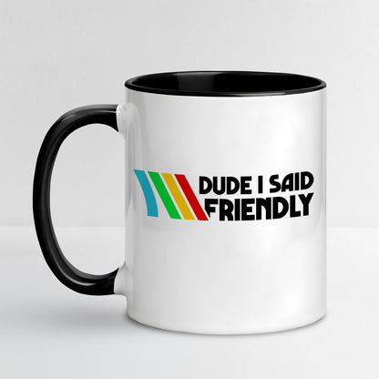 Dude I Said Friendly Arc Raiders Coffee Mug