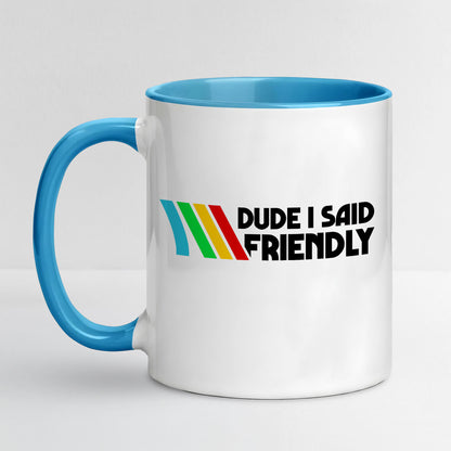 Dude I Said Friendly Arc Raiders Coffee Mug