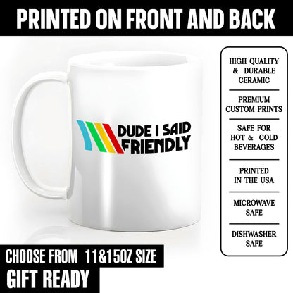 Dude I Said Friendly Arc Raiders Coffee Mug