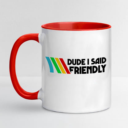 Dude I Said Friendly Arc Raiders Coffee Mug